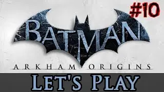 Let's Play | Batman: Arkham Origins | Part 10 [1080p | 60fps]