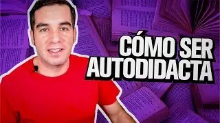 ¿Cómo ser autodidacta? 10 Consejos