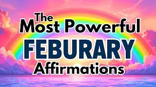 DON'T START February Without These Powerful Morning Affirmations