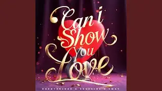 Can I Show You Love