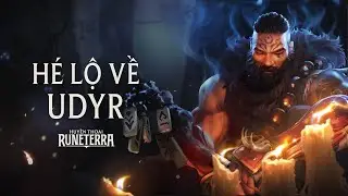 H&eacute; Lộ Về Udyr | Anh H&ugrave;ng Mới - Huyền Thoại Runeterra