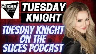 Tuesday Knight on the Slices Podcast