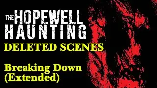 The Hopewell Haunting (2023) - Deleted Scenes - Breaking Down (Extended)