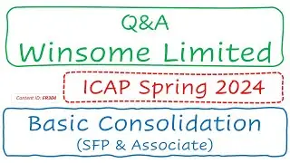 Q&A Winsome Limited (ICAP Spring 2024) | Basic Consolidation (SFP & Associate) (FR304)