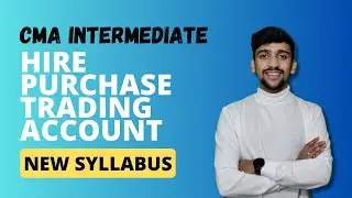 CMA Intermediate Hire Purchase Trading account Concept  +  Questions