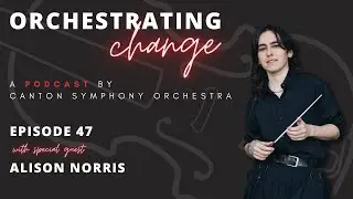 Orchestrating Change | Episode 47 with Alison Norris