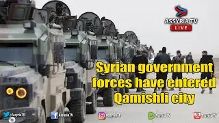 Syrian government forces have entered Qamishli city