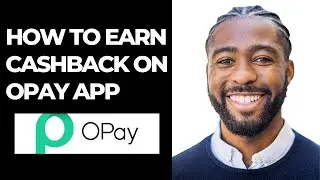 HOW TO EARN CASHBACK ON OPAY APP