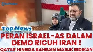 🔴 Dubes Iran Bongkar Peran Israel dan AS dalam Demo Ricuh di Teheran! AS Siaga Kerahkan Armada Besar