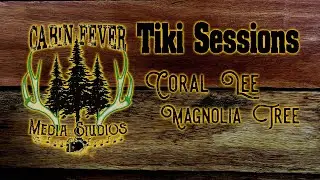Cabin Tiki Sessions: Coral Lee - Magnolia Tree