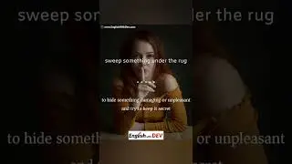 Sweep something under the rug idiom meaning | English with Dev