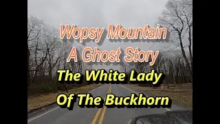A Ghost Story . The White Lady Of Wopsy Mountain Pa.