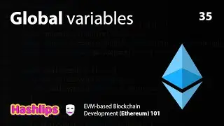 Global variables - EVM based Blockchain Development (Ethereum) 101 part 35