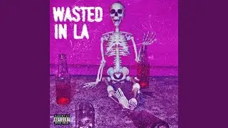 Wasted In LA (feat. Tosh the Drummer)