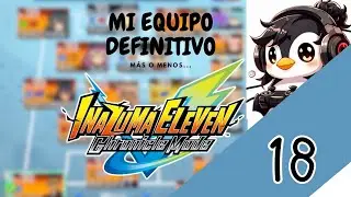 Mi Equipo Definitivo (En proceso, casi listo) | Inazuma Eleven Victory Road Modo Cr&oacute;nica