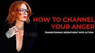 How To Channel Your Anger: Transforming Resentment into Action