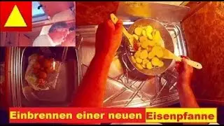 Eisenpfanne richtig nutzen Bedienung Grundlagen K&uuml;che culinarisch Wohnwagen Wohnmobil Tutorial