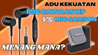 yuk bandingkan,hasil rekaman dengan mic headset bawaan hp vs samson go mic direct,bagus mana?