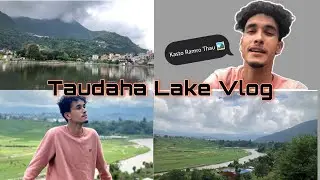 Taudaha Lake Vlog // Way To Taudaha // Bishnu kunwar vlogs #bishnu02