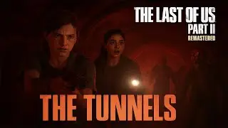 The Last of Us Part II Remastered &ndash; The Tunnels | Intense Clicker Encounter & Stealth Horror (4K )