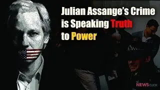 Julian Assange&rsquo;s Crime is Speaking Truth to Power