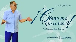 📍&iexcl;Como me gustar&iacute;a 2! | Ps. Juanche | 28 Diciembre 2025