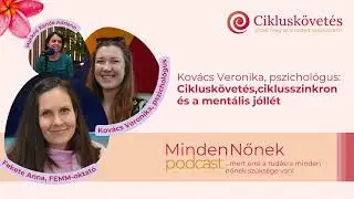 Minden Nőnek 32.I Kovács Veronika, pszichológus: Cikluskövetés, ciklusszinkron és a mentális jóllét