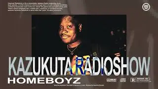 Kazukuta Radioshow - Homeboyz #67