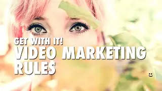 Get With It - Video Marketing Rules