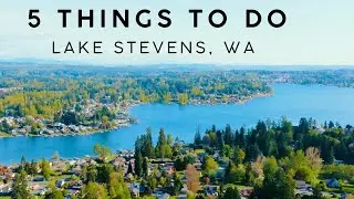 Explore Lake Stevens: Top 5 Things To Do!