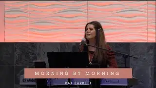 MORNING BY MORNING - PAT BARRETT - Cover by Jennifer Lang