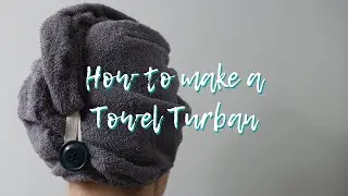 How to Make a Towel Turban | Sewing Tutorial Wrap Hair Towel