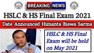 Breaking news. HSLC & HS Final Exam 2021 date released. Himanta Biswa Sarma. HSLC & HS exam 2021.