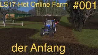 LS17-Hot Online Farm #001 | der Anfang | Let's play