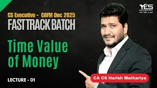 CAFM Fast-Track | TOPIC 12 TIME VALUE OF MONEY | Lectures 1 | By CA CS Harish A. Mathariya