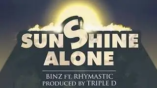 Sunshine Alone   Binz Ft Rhymastic