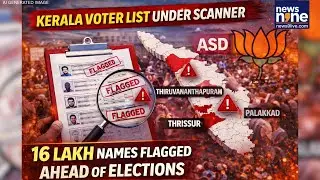 Kerala Voter List Under Scanner | 16 Lakh Names Flagged Ahead of Elections | News9