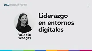 ITBA Meeting Points - Liderazgo en entornos digitales
