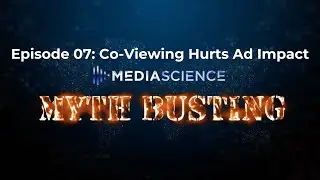 Episode 07: Co-Viewing Hurts Ad Impact