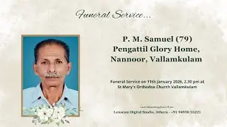 Funeral Service Live Streaming of P. M. Samuel (79), Pengattil Glory Home, Nannoor, Vallamkulam