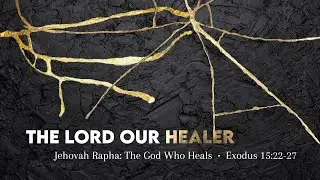 &ldquo;Jehovah Rapha: The God who Heals&rdquo; 01/04/26 | Exodus 15:22-27