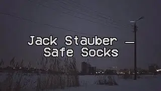 Jack Stauber &mdash; Safe Socks | Lyrics