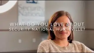 What do you Love about Security National North Alabama?