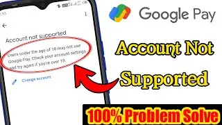Google pay Account not Supported Problem Solve