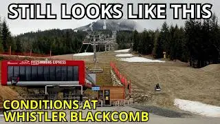 It Will Get Better! Whistler Blackcomb Conditions