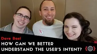 HOW CAN WE BETTER UNDERSTAND THE USER'S INTENT? | Dave Rael