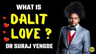 What is Dalit Love ? Dr Suraj Yengde on Dalit Definition of Love & Beauty | The News Beak