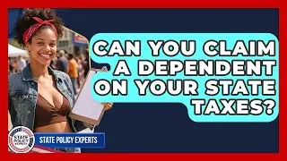 Can You Claim A Dependent On Your State Taxes? - State Policy Experts