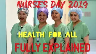 Nurses day 2019 Theme - Health for All - Explained in Detail !!