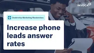 Auto Dealership Marketing: Increase Phone Leads Answer Rates